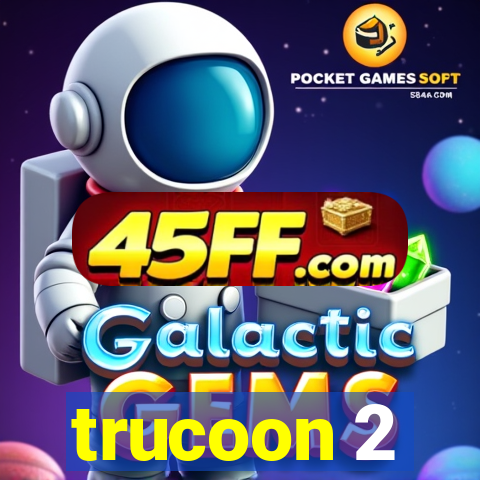 trucoon 2